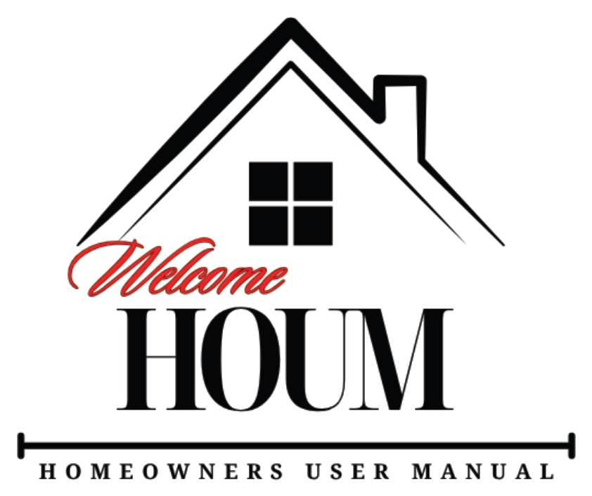 Welcome HOUM, Homeowners User Manual